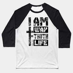 I Am The Way The Truth And The Life - Bible Verse - Jesus Christ Baseball T-Shirt